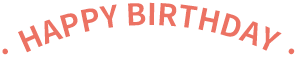 · HAPPY BIRTHDAY ·.png · HAPPY BIRTHDAY ·.png